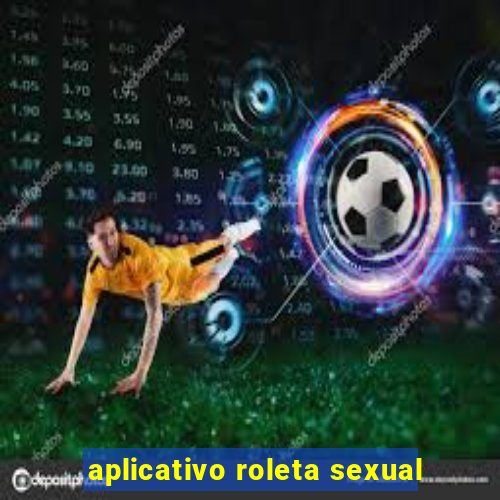 aplicativo roleta sexual