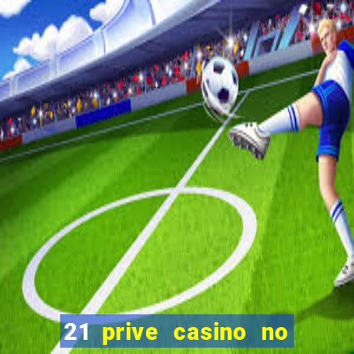 21 prive casino no deposit bonus 2017