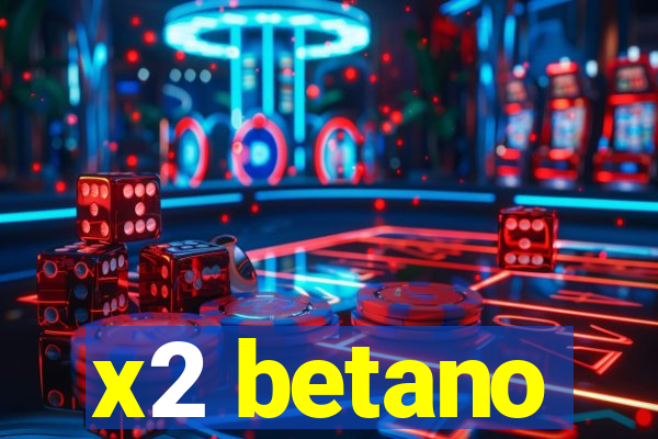 x2 betano