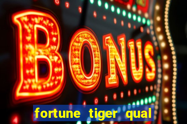 fortune tiger qual melhor plataforma