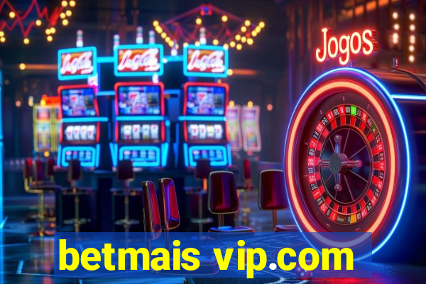 betmais vip.com