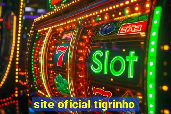 site oficial tigrinho