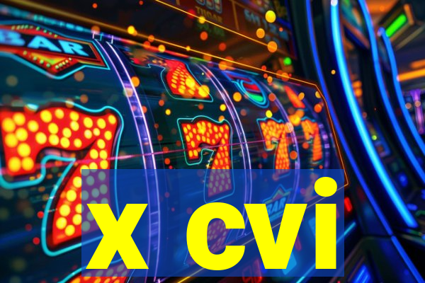 x cvi