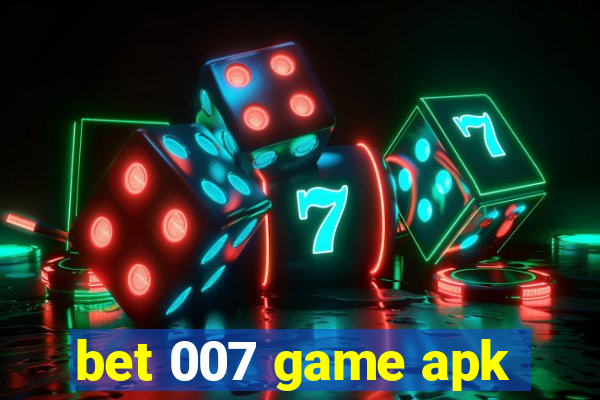 bet 007 game apk