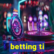 betting ti