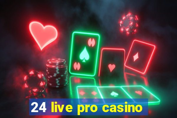 24 live pro casino