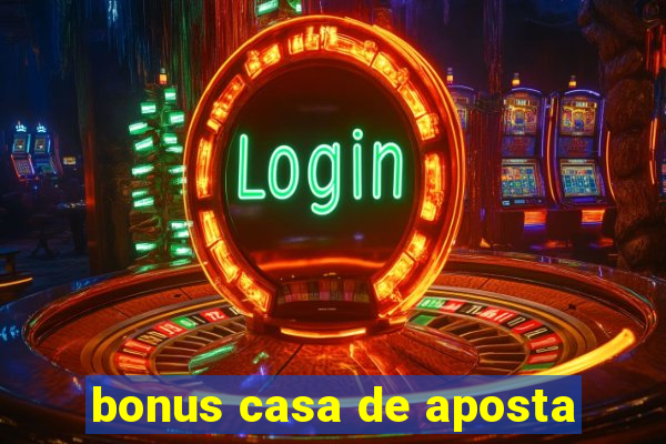 bonus casa de aposta