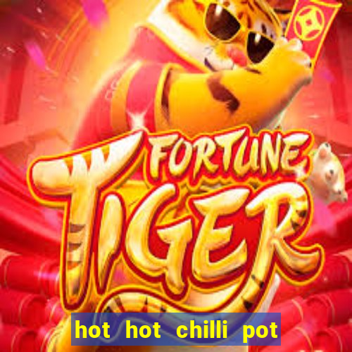 hot hot chilli pot slot free play