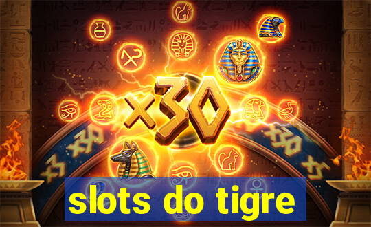 slots do tigre