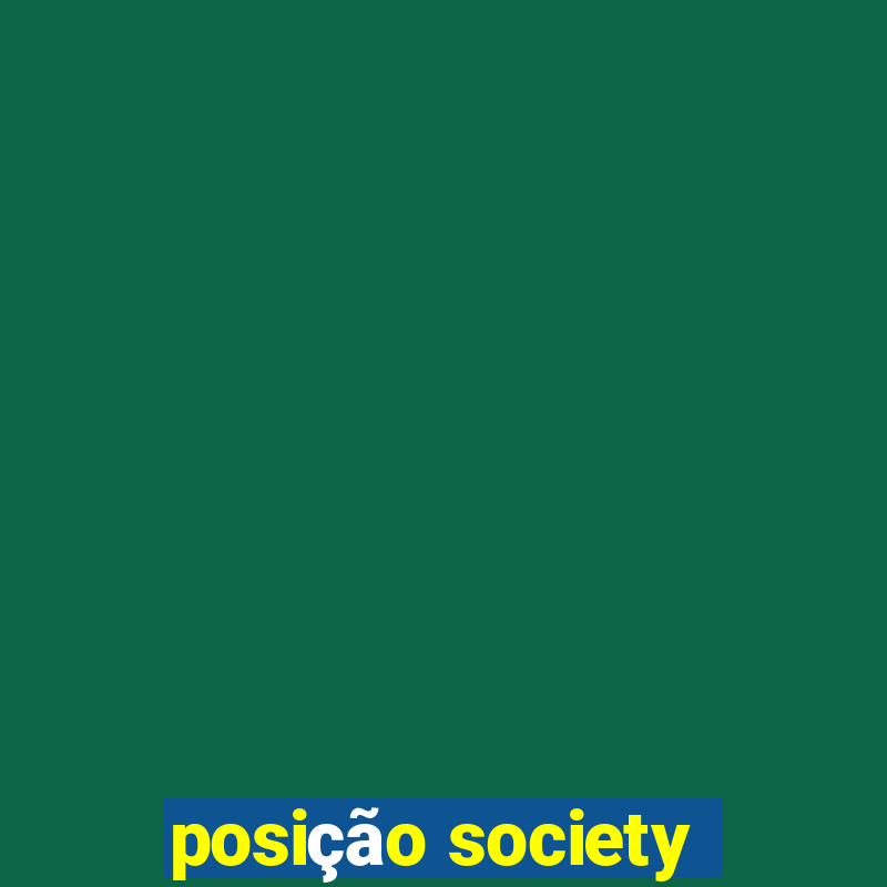 posição society