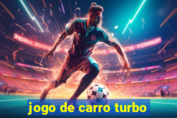 jogo de carro turbo