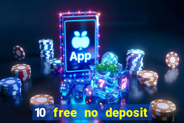 10 free no deposit casino bonus uk