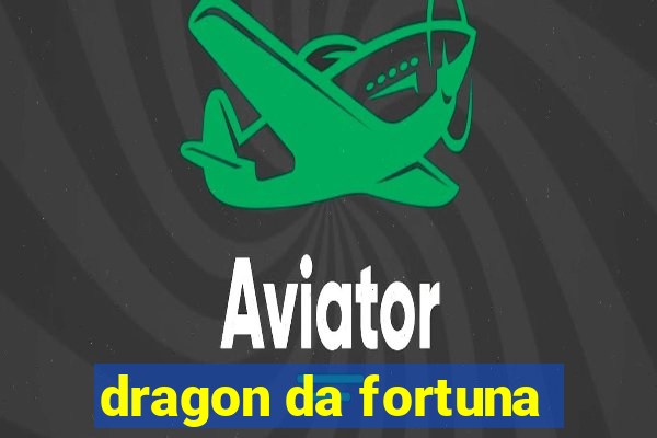 dragon da fortuna