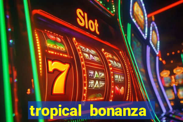 tropical bonanza slot free