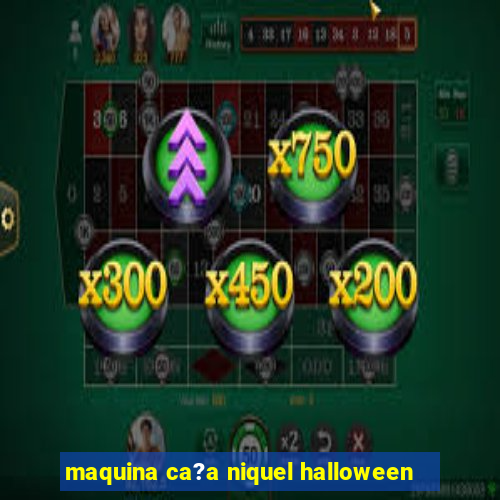 maquina ca?a niquel halloween