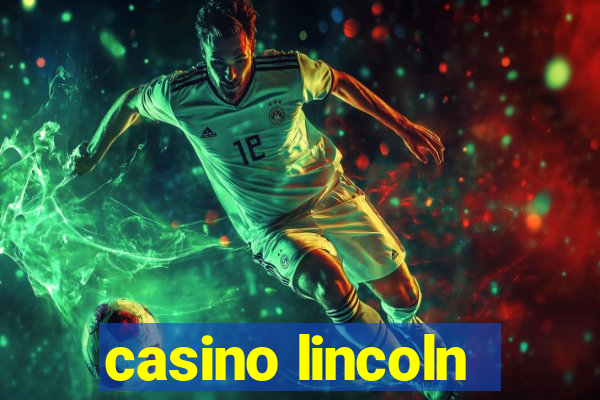 casino lincoln