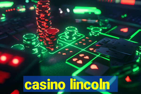 casino lincoln