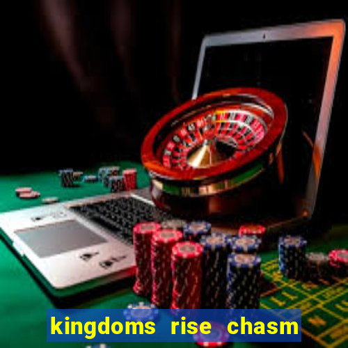 kingdoms rise chasm of fear slot