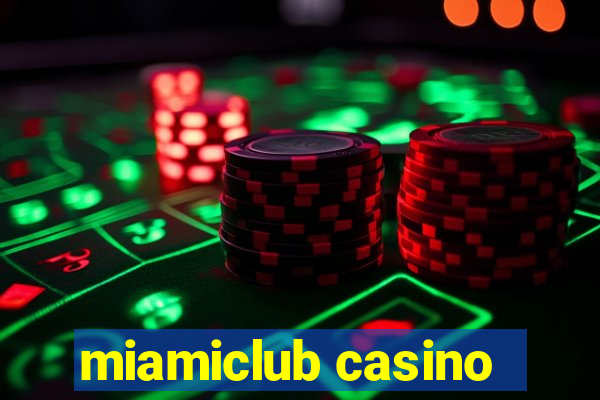 miamiclub casino