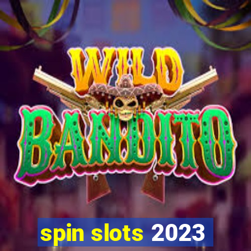 spin slots 2023