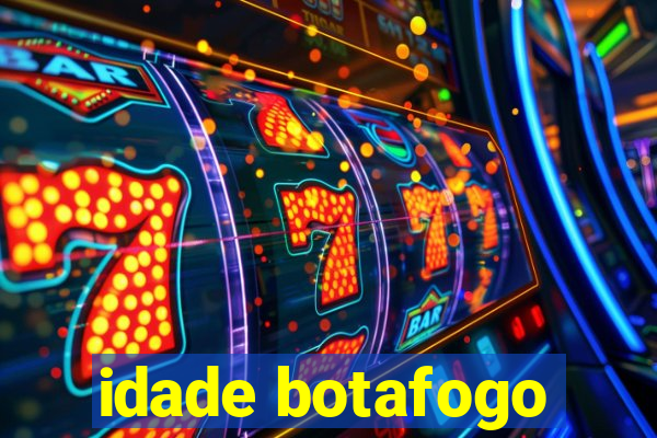 idade botafogo