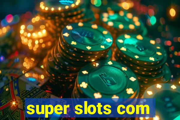 super slots com