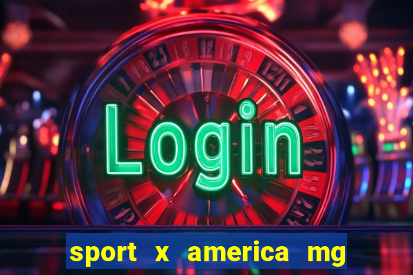 sport x america mg onde assistir