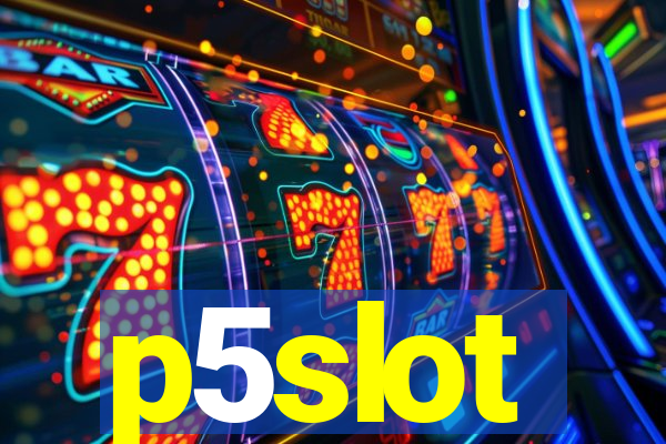 p5slot