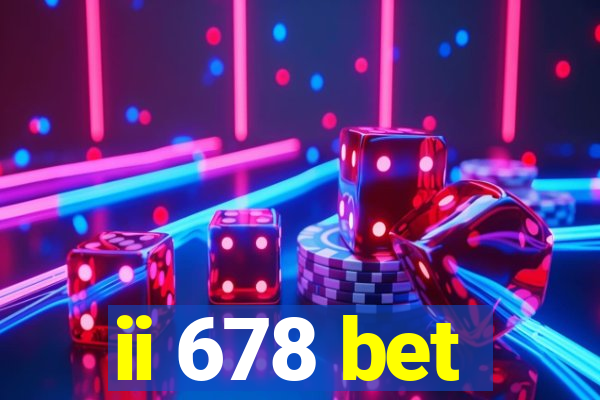 ii 678 bet