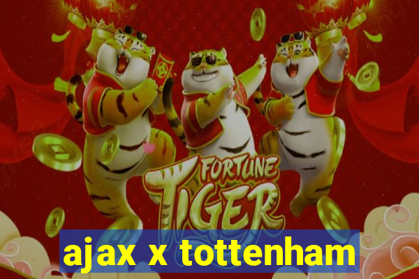 ajax x tottenham