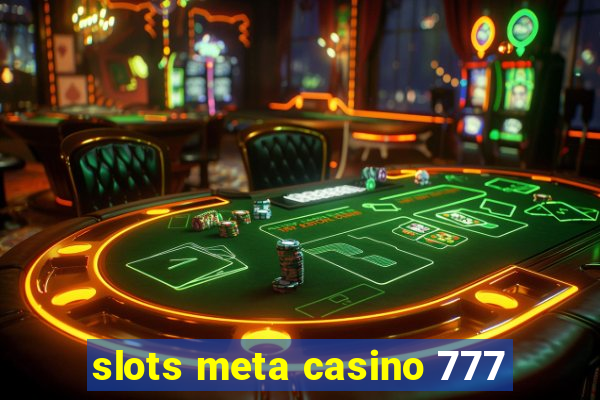 slots meta casino 777