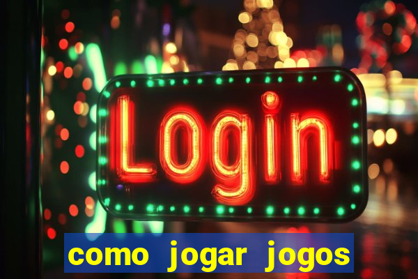 como jogar jogos de cassino