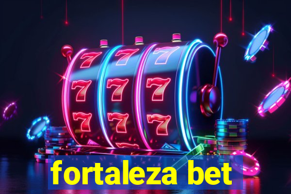 fortaleza bet