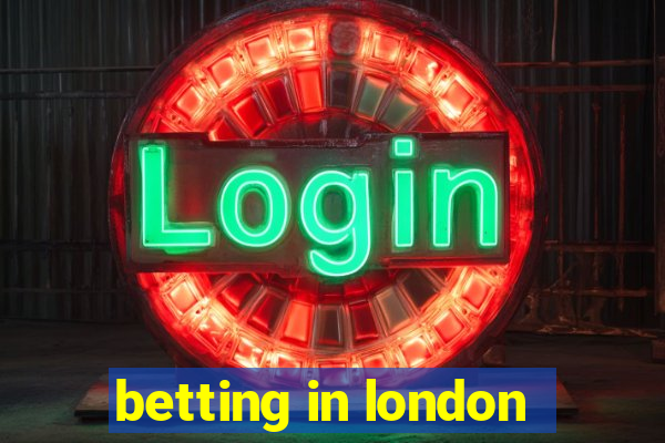 betting in london