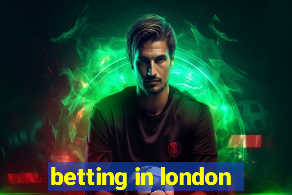 betting in london