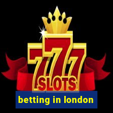 betting in london