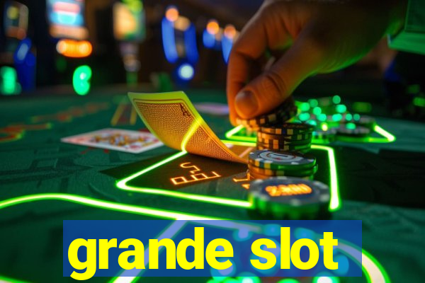 grande slot