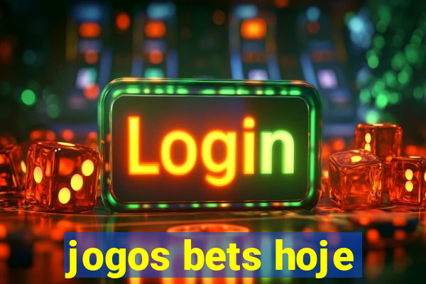 jogos bets hoje