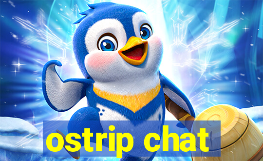 ostrip chat