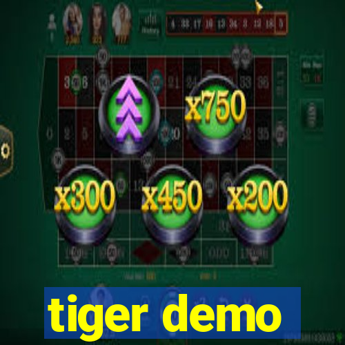 tiger demo