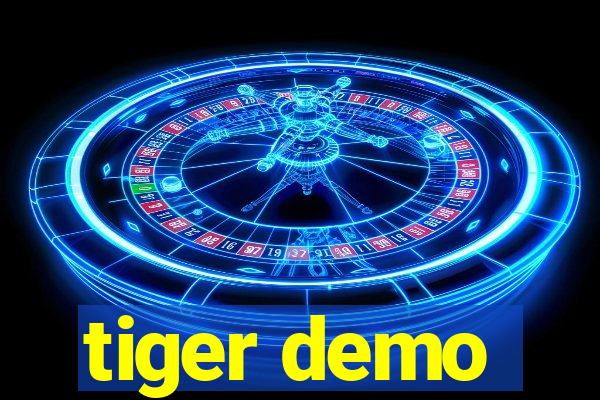 tiger demo