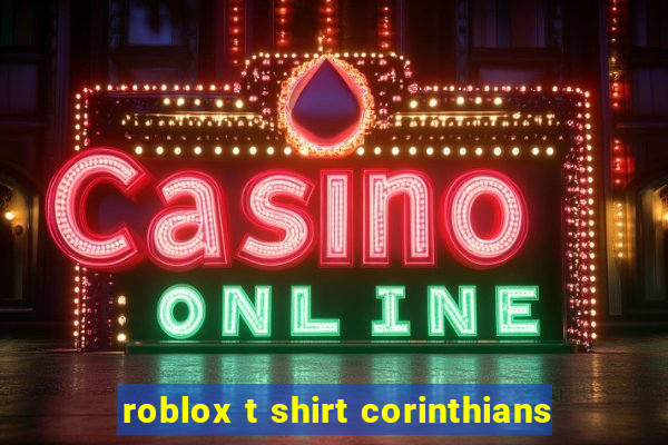 roblox t shirt corinthians