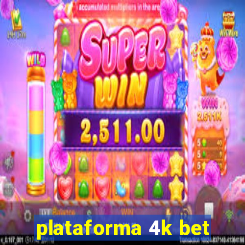 plataforma 4k bet