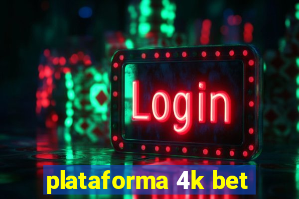 plataforma 4k bet