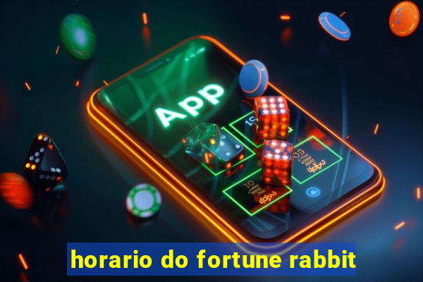 horario do fortune rabbit