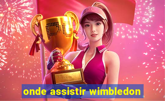 onde assistir wimbledon