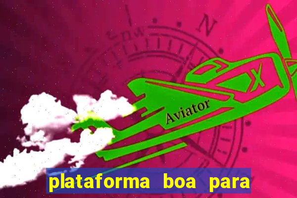 plataforma boa para jogar tigrinho