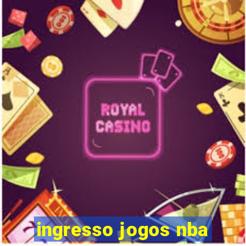 ingresso jogos nba