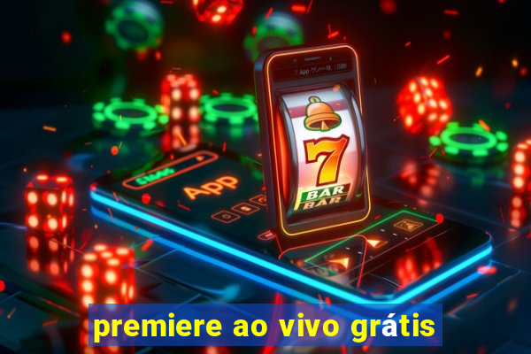 premiere ao vivo grátis