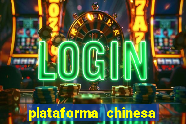 plataforma chinesa do jogo do tigrinho